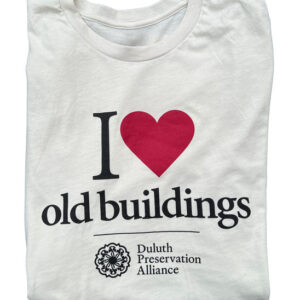 Off-white t-shirt printed with the text “I [red heart] old buildings” and the Duluth Preservation Alliance logo.