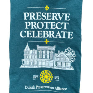Teal t-shirt featuring a white line drawing of historic buildings and the text “PRESERVE PROTECT CELEBRATE,” with the Duluth Preservation Alliance logo and “EST. 1978.”